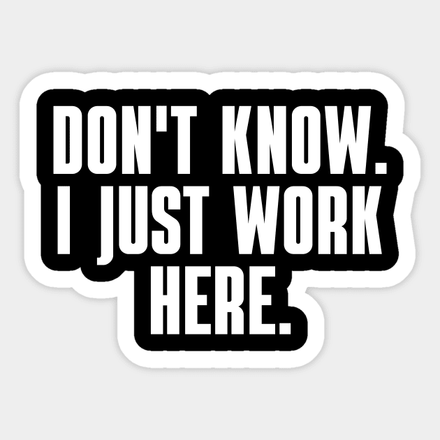 Don't Know I Just Work Here Sticker by BandaraxStore